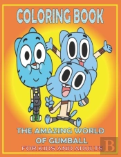 Coloring Book The Amazing World Of Gumball For Kids And Adults