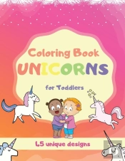 Coloring Book Unicorns For Toddlers: Uni