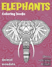 Coloring Books Animal Mandala - Stress Relieving Designs - Elephants