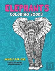 Coloring Books Animals For Kids - Stress Relieving Designs Animals - Elephants