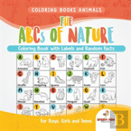 Coloring Books Animals. The Abcs Of Nature Coloring Book With Labels And Random Facts. For Boys, Girls And Teens