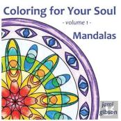 Coloring For Your Soul - Volume 1 - Mandalas