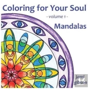 Coloring For Your Soul - Volume 1 - Mandalas