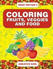 Coloring Fruits, Veggies And Food Book Edition 2