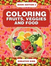 Coloring Fruits, Veggies And Food Book Edition 3