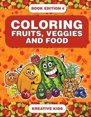 Coloring Fruits, Veggies And Food Book Edition 4