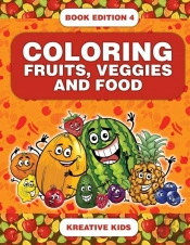 Coloring Fruits, Veggies And Food Book Edition 4