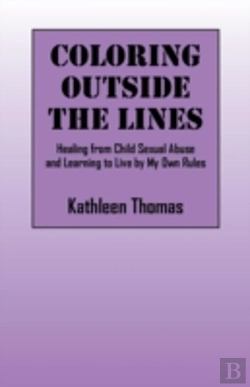 Bertrand.pt - Coloring Outside The Lines: Healing From Child Sexual Abuse And Learning To Live By My Own Rules