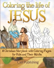 Coloring The Life Of Jesus: A Christian