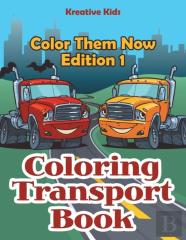 Coloring Transport Book - Color Them Now Edition 1