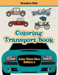 Coloring Transport Book - Color Them Now Edition 3