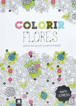 Bertrand.pt - Colorir Flores para Alcançar a Serenidade