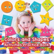Colors And Shapes Activities Practice Book Toddler-Grade K - Ages 1 To 6