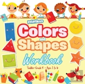 Colors And Shapes Workbook Toddler-Grade K - Ages 1 To 6