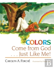 Colors Come From God . . . Just Like Me!