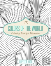Colors Of The World - Coloring Book For Relaxation