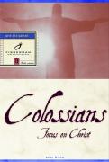 Colossians: Focus On Christ