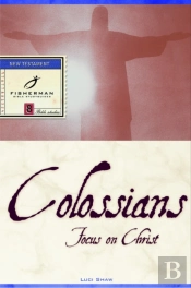 Colossians: Focus On Christ