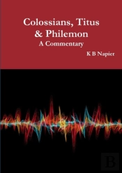 Colossians, Titus & Philemon A Commentary