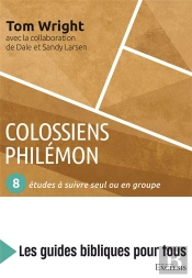 Colossiens, Philémon ; 8 Études À Suivre Seul Ou En Groupe