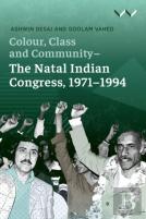Colour, Class And Community - The Natal Indian Congress, 1971-1994