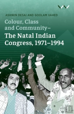 Bertrand.pt - Colour, Class And Community - The Natal Indian Congress, 1971-1994