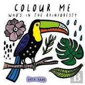 Colour Me: Whoâ€™S In The Rainforest?