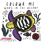 Colour Me: Who'S In The Ocean?