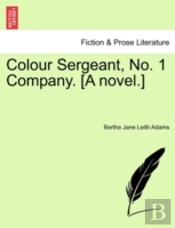 Colour Sergeant, No. 1 Company. (A Novel
