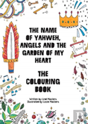 Colouring Book - The Name Of Yahweh, Angels And The Garden Of My Heart
