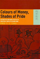 Colours Of Money, Shades Of Pride Â€“ Historicities And Moral Politics In Industrial Conflicts In Hong Kong