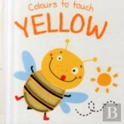 Colours To Touch: Yellow