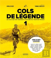 Cols De Légende Tome 1 : 20 Cols Qui Ont Marque L'Histoire Du Tour De France