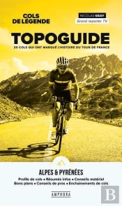 Cols De Legende - Topoguide Des Alpes Et Des Pyrenees