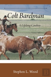 Colt Barelman: A Lifelong Cowboy