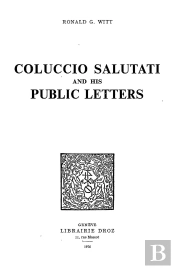 Coluccio Salutati And His Public Letters