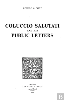 Bertrand.pt - Coluccio Salutati And His Public Letters