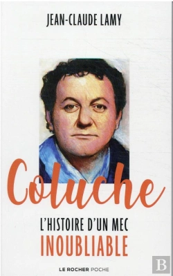 Bertrand.pt - Coluche : L'Histoire D'Un Mec Inoubliable