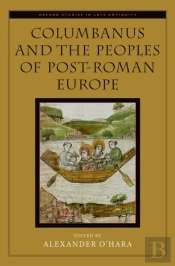 Columbanus And The Peoples Of Post-Roman Europe
