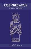 Columbanus In His Own Words