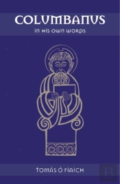 Columbanus In His Own Words