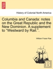 Columbia And Canada: Notes On The Great