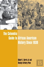 Columbia Guide To African American History Since 1939