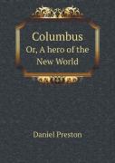 Columbus Or, A Hero Of The New World