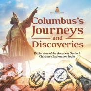 Columbus'S Journeys And Discoveries | Exploration Of The Americas Grade 3 | Children'S Exploration Books