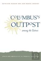 Columbus'S Outpost Among The Tainos