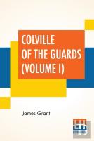 Colville Of The Guards (Volume I)