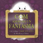 Com Amagar Un Fantasma