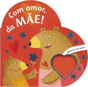 Com amor, da mãe!