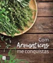 Com Aromáticas me Conquistas